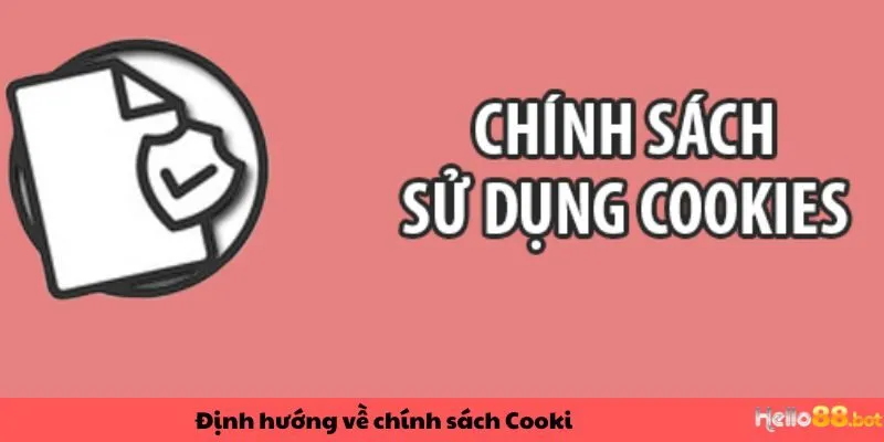 Định hướng về chính sách cookie