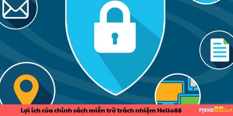 Lợi ích của chính sách miễn trừ trách nhiệm Hello88