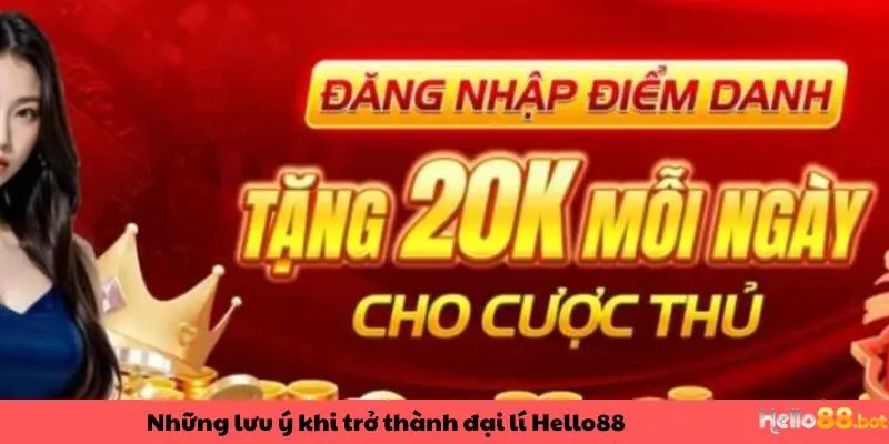 Lưu ý để trở thành đại lý Hello88