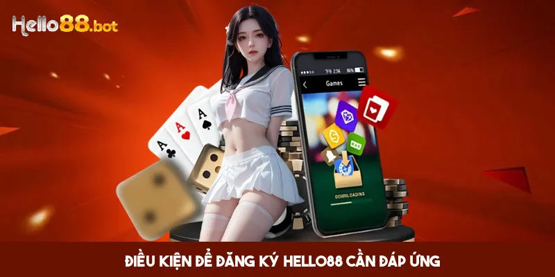 Điều kiện cần có để mở tài khoản tại Hello88