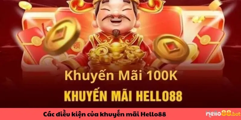 Các điều kiện của chương trình ưu đãi Hello88