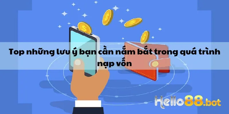 Top những lưu ý cần nắm bắt trong quá trình nạp vốn
