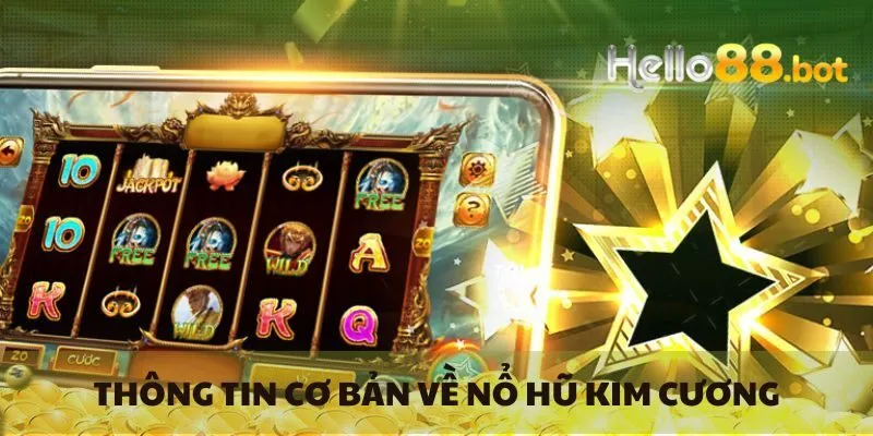 Thông tin cơ bản về nổ hũ kim cương