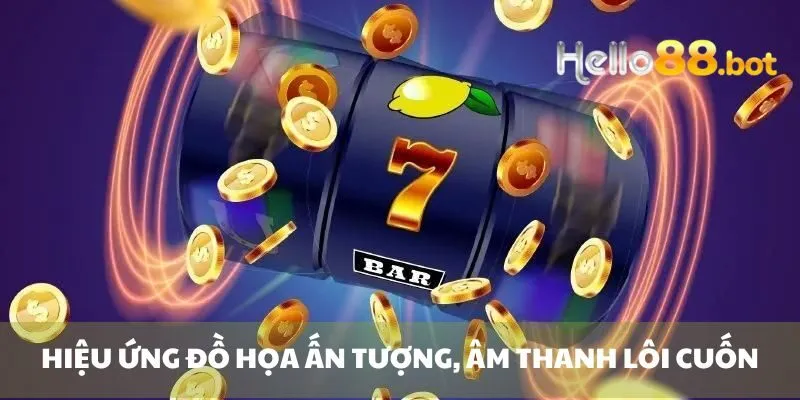 Hiệu ứng đồ họa ấn tượng, âm thanh lôi cuốn
