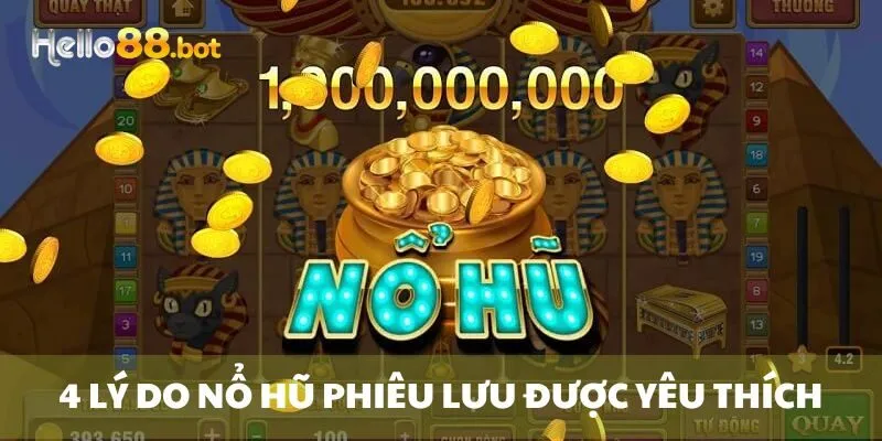 4 lý do khiến Nổ Hũ được nhiều người yêu thích tại Hello88