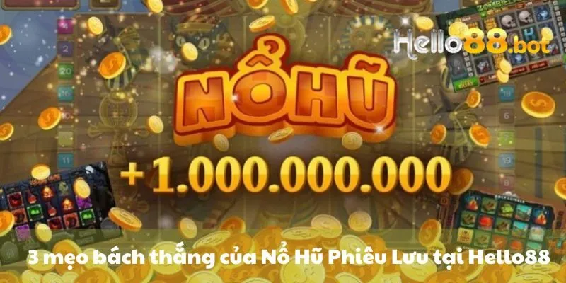 3 mẹo bách thắng của Nổ Hũ Phiêu Lưu tại Hello88