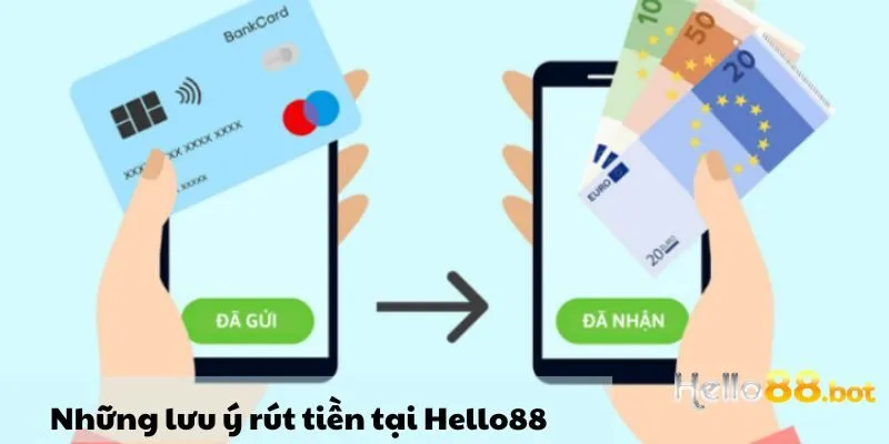 Những điểm đáng chú ý khi thực hiện rút tiền tại Hello88