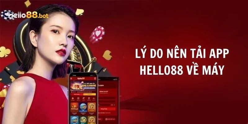Những lý do bạn nên thử tải app Hello88 về máy
